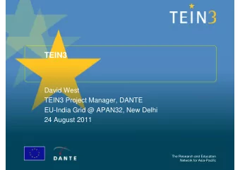 TEIN3  TEIN3  David West  TEIN3 Project Manager, DANTE  EU-India Grid @ APAN32, New Delhi  @  ,  24