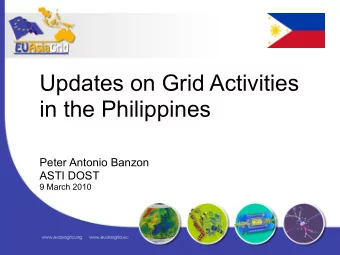 Updates on Grid Activities  in the Philippines  Peter Antonio Banzon  ASTI DOST  9 March 2010