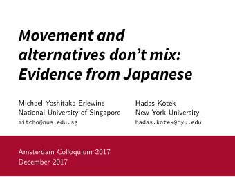 Movement and  alternatives dont mix:  Evidence from Japanese  Michael Yoshitaka Erlewine