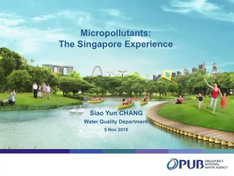 Micropollutants:  The Singapore Experience  Siao Yun CHANG  Water Quality Department  5 Nov 2019  2
