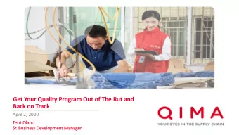 Get Your Quality Program Out of The Rut and  Back on Track  April 2, 2020  Ter  erri Ola  lano  Sr.