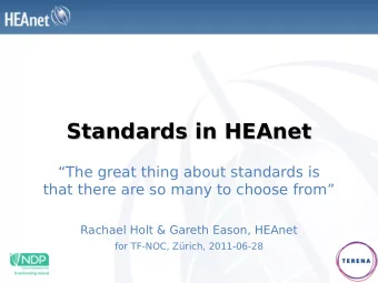 Standards in HEAnet  Standards in HEAnet  The great thing about standards is  that there are so