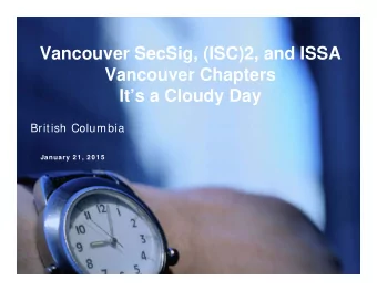 Vancouver SecSig, (ISC)2, and ISSA  Vancouver Chapters  Its a Cloudy Day  British Columbia