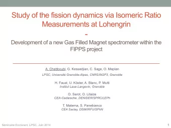 -  Development of a new Gas Filled Magnet spectrometer within the  FIPPS project  A. Chebboubi, G.