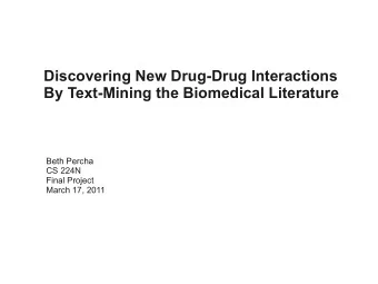 Discovering New Drug-Drug Interactions  By Text-Mining the Biomedical Literature  Beth Percha  CS
