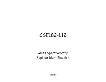 CSE182-L12  Mass Spectrometry  Peptide identification  CSE182 General isotope computation