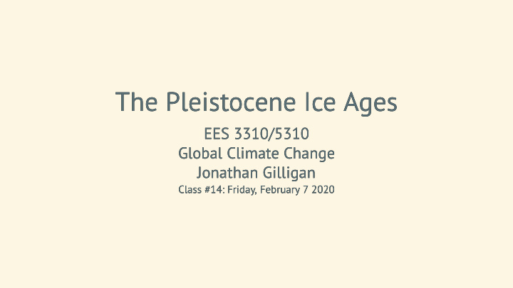 the pleistocene ice ages the pleistocene ice ages