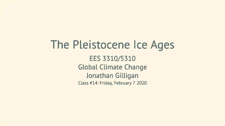 the pleistocene ice ages the pleistocene ice ages
