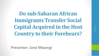 Do sub-Saharan African  Immigrants Transfer Social  Capital Acquired in the Host  Jane Mwangi