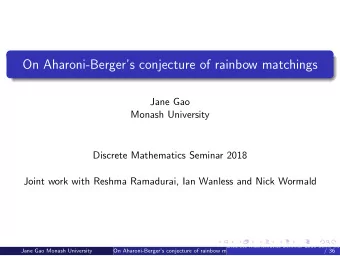 On Aharoni-Bergers conjecture of rainbow matchings  Jane Gao  Monash University  Discrete