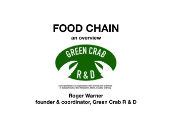 FOOD CHAIN  an overview  Roger Warner founder &amp; coordinator, Green Crab R &amp; D   Green