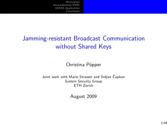 Jamming-resistant Broadcast Communication  without Shared Keys  Christina P  opper  Joint work