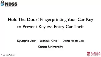 Hold The Door! Fingerprinting Your Car Key  to Prevent Keyless Entry Car Theft  Kyungho Joo*