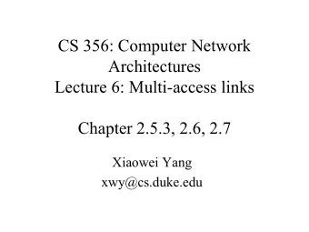 CS 356: Computer Network  Architectures  Lecture 6: Multi-access links  Chapter 2.5.3, 2.6, 2.7