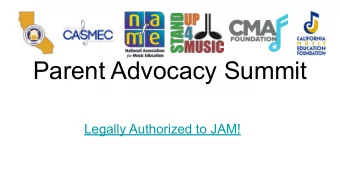 Parent Advocacy Summit  Legally Authorized to JAM!  Parent Advocacy Summit  Saturday, February 22,