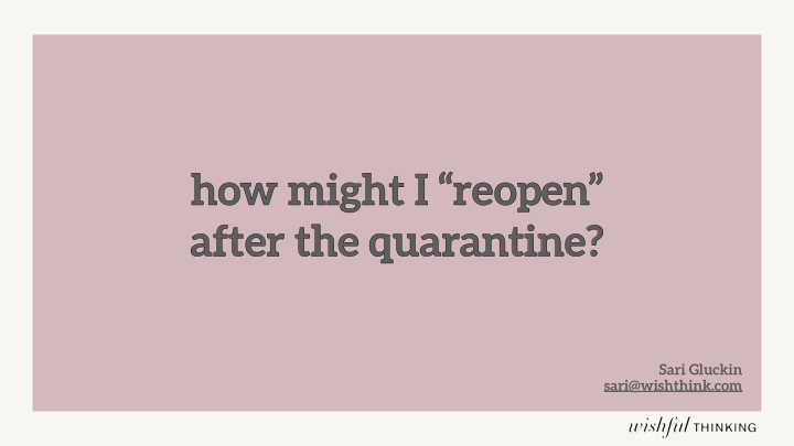 how might i reopen after the quarantine