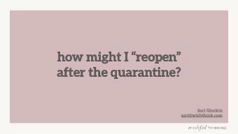 how might I reopen  after the quarantine?  Sari Gluckin  sari@wishthink.com hi, im sari