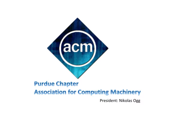 president nikolas ogg what is acm