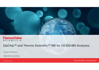 ZipChip and Thermo Scientific MS for CE/ESI-MS Analyses  Andrew Williamson  Applications