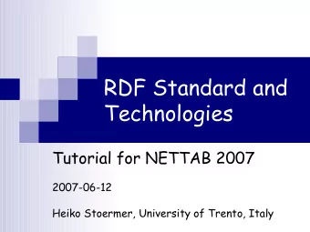 RDF Standard and  Technologies  Tutorial for NETTAB 2007  2007-06-12  Heiko Stoermer, University of