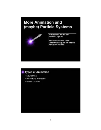 More Animation and  (maybe) Particle Systems  Procedural Animation  Procedural Animation  Motion