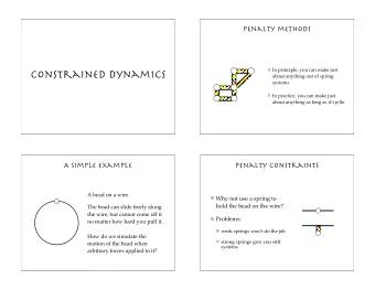 Constrained dynamics  about anything out of spring  systems  In practice, you can make just  about
