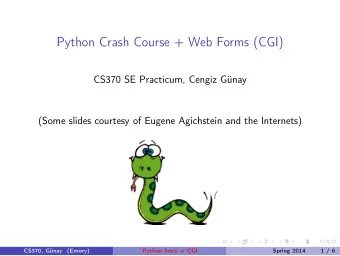 Python Crash Course + Web Forms (CGI)  CS370 SE Practicum, Cengiz Gnay  (Some slides courtesy of