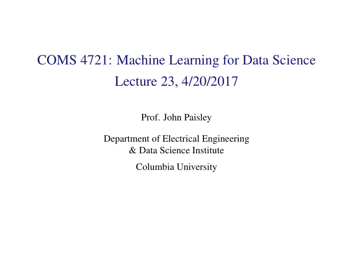 coms 4721 machine learning for data science lecture 23 4