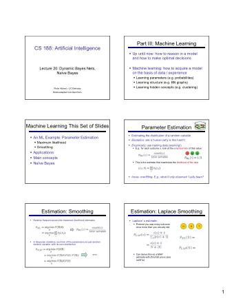 Part III: Machine Learning  CS 188: Artificial Intelligence  Up until now: how to reason in a