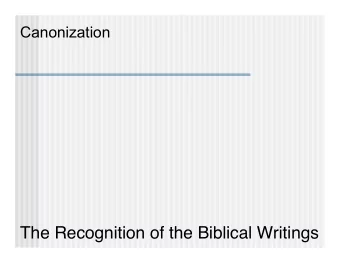 The Recognition of the Biblical Writings  What is the Canon of  Scripture?  What is the Canon