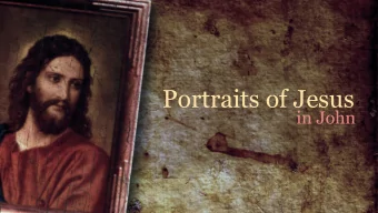 Portraits of Jesus  in John  We have nothing to fear  but fear itself  Ask not what your