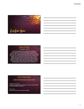 Jesus Is First!  Colossians 1:15-20  The Son is the image of the invisible God, the firstborn  over