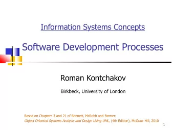 Software Development Processes  Roman Kontchakov  Birkbeck, University of London  Based on Chapters