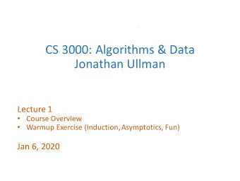 CS#3000:#Algorithms#&amp;#Data  Jonathan#Ullman  Lecture#1#  Course#Overview