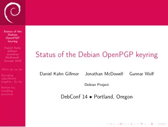 Status of the Debian OpenPGP keyring  Jonathan  McDowell,  Gunnar Wolf  What do we do  Daniel Kahn