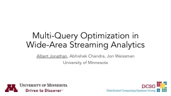Multi-Query Optimization in  Wide-Area Streaming Analytics  Albert Jonathan, Abhishek Chandra, Jon