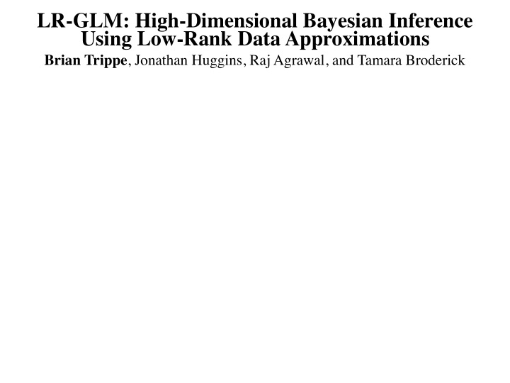 lr glm high dimensional bayesian inference using low rank
