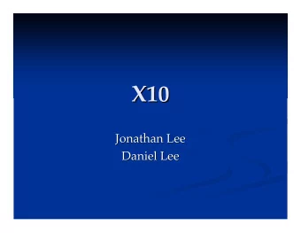 X10  X10  Jonathan Lee  Jonathan Lee  Daniel Lee  Daniel Lee  What is X10?  What is X10?