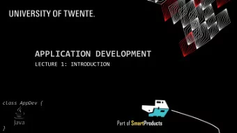 APPLICATION DEVELOPMENT  LECTURE 1: INTRODUCTION  class AppDev { Part of SmartProducts  }