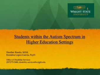 Students within the Autism Spectrum in  Higher Education Settings  Heather Rando, M.Ed.  Erendira