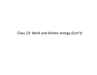 Class 23: Work and kinetic energy (Cont) Acceleration by chain rule (1D)  If we know the