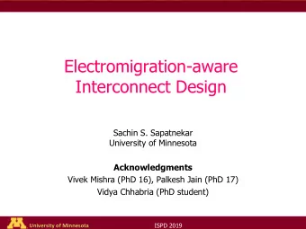 Interconnect Design  Sachin S. Sapatnekar  University of Minnesota  Acknowledgments  Vivek Mishra