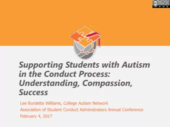 Understanding, Compassion,  Success  Lee Burdette Williams, College Autism Network  Association of