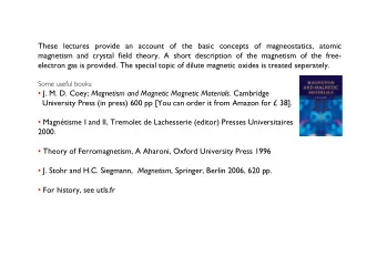 These lectures provide an account of the basic concepts of magneostatics, atomic  magnetism and