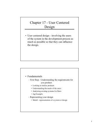 Chapter 17 - User Centered  Design   User centered design - involving the users  of the system in