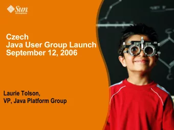 Czech  Java User Group Launch  September 12, 2006  Laurie Tolson,  VP, Java Platform Group