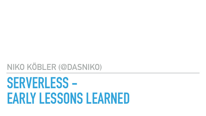 serverless early lessons learned twitter dasniko https