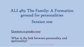 AL  ALI 485: The Family  ly: A  A For  ormation  on  gr  groun  und f  for p  perso  sonalities  Se