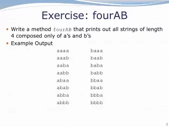 Exercise: fourAB  Write a method fourAB that prints out all strings of length  4 composed only