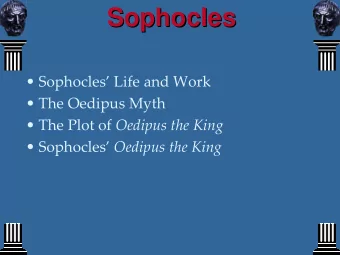 Sophocles  Sophocles  Sophocles Life and Work  The Oedipus Myth  The Plot of Oedipus
